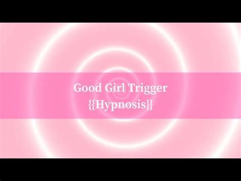 good girl hypnosis|{ {Hypnosis}} Good Girl Trigger [Hypnosis] [Trigger]。